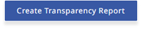Create Transparency Report button